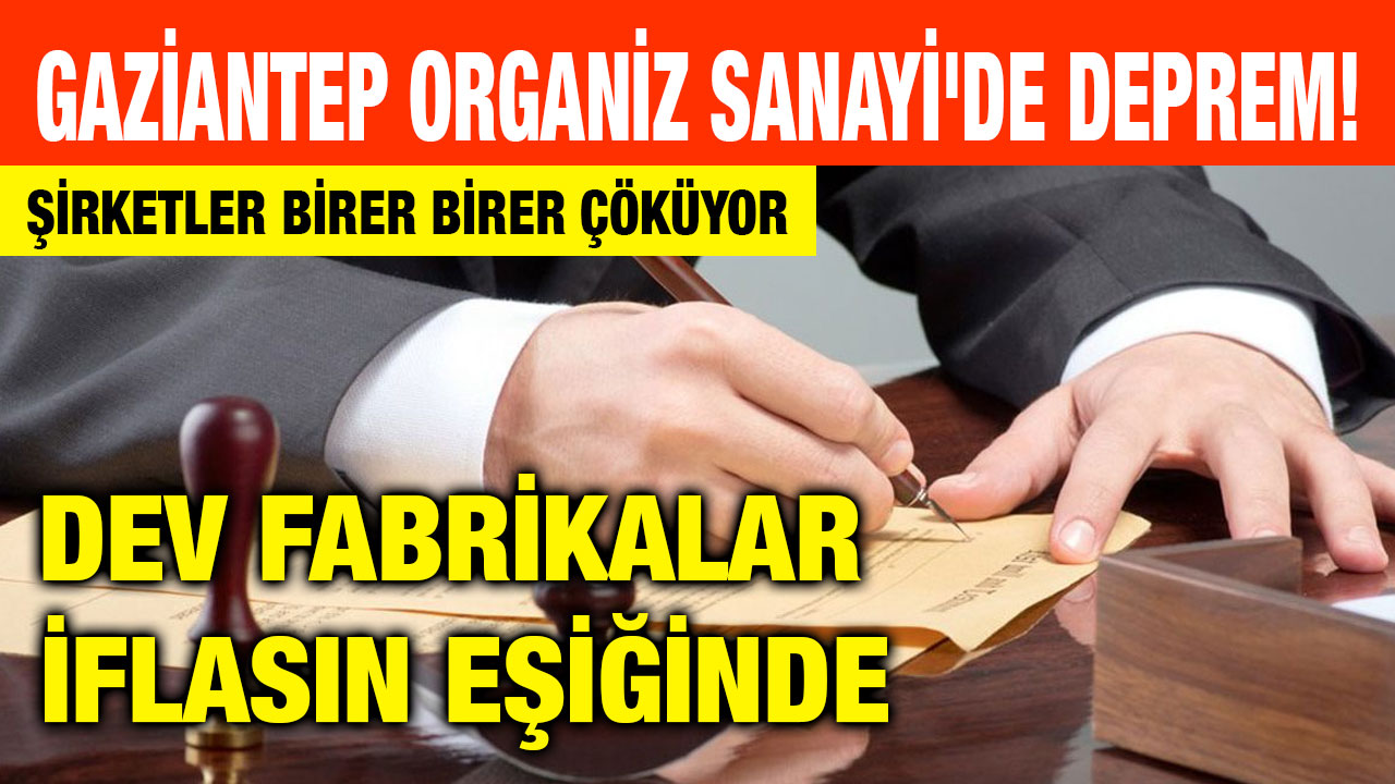 Gaziantep Organiz Sanayi'de Deprem! Dev Fabrikalar İflasın Eşiğinde