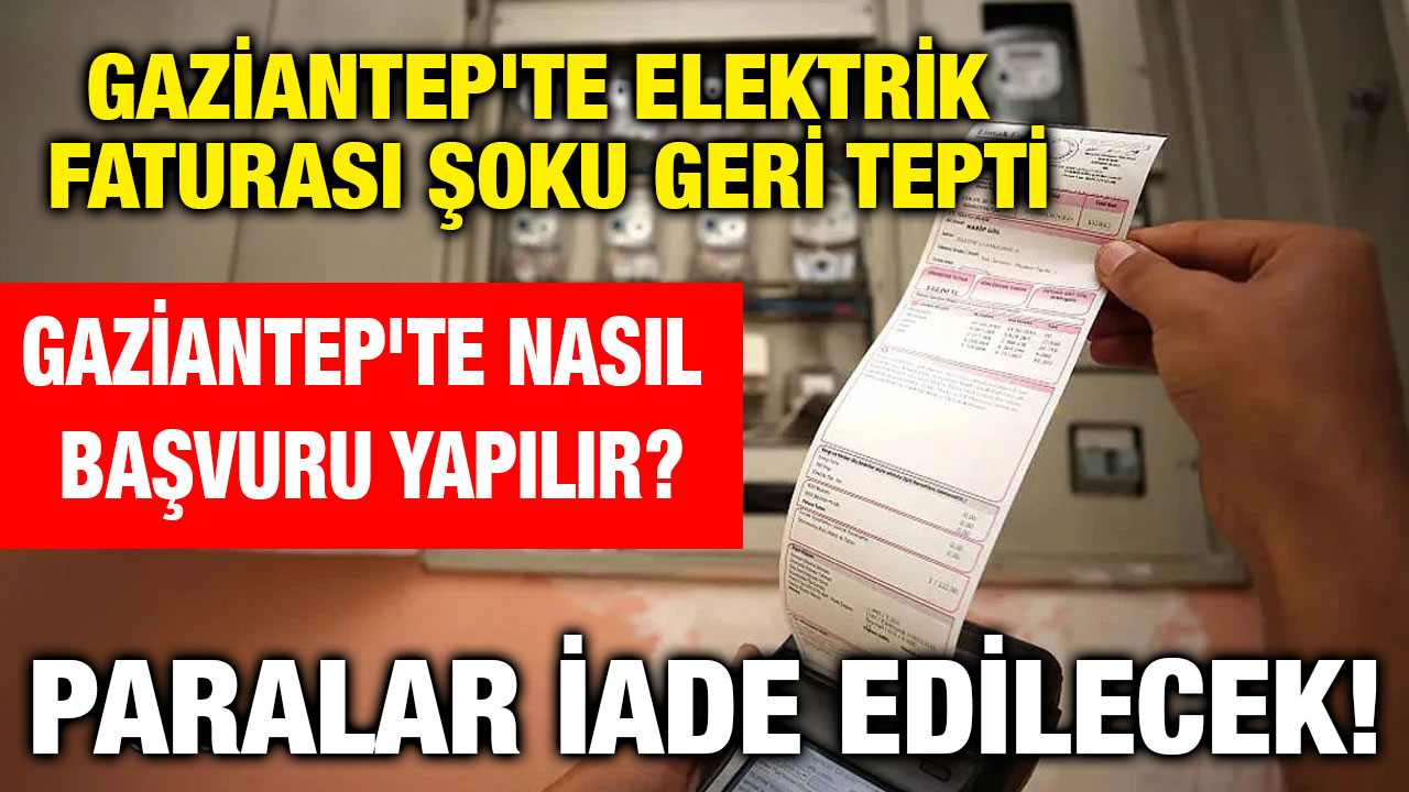 Gaziantep'te Elektrik Faturası Şoku Geri Tepti: Paralar İade Edilecek!