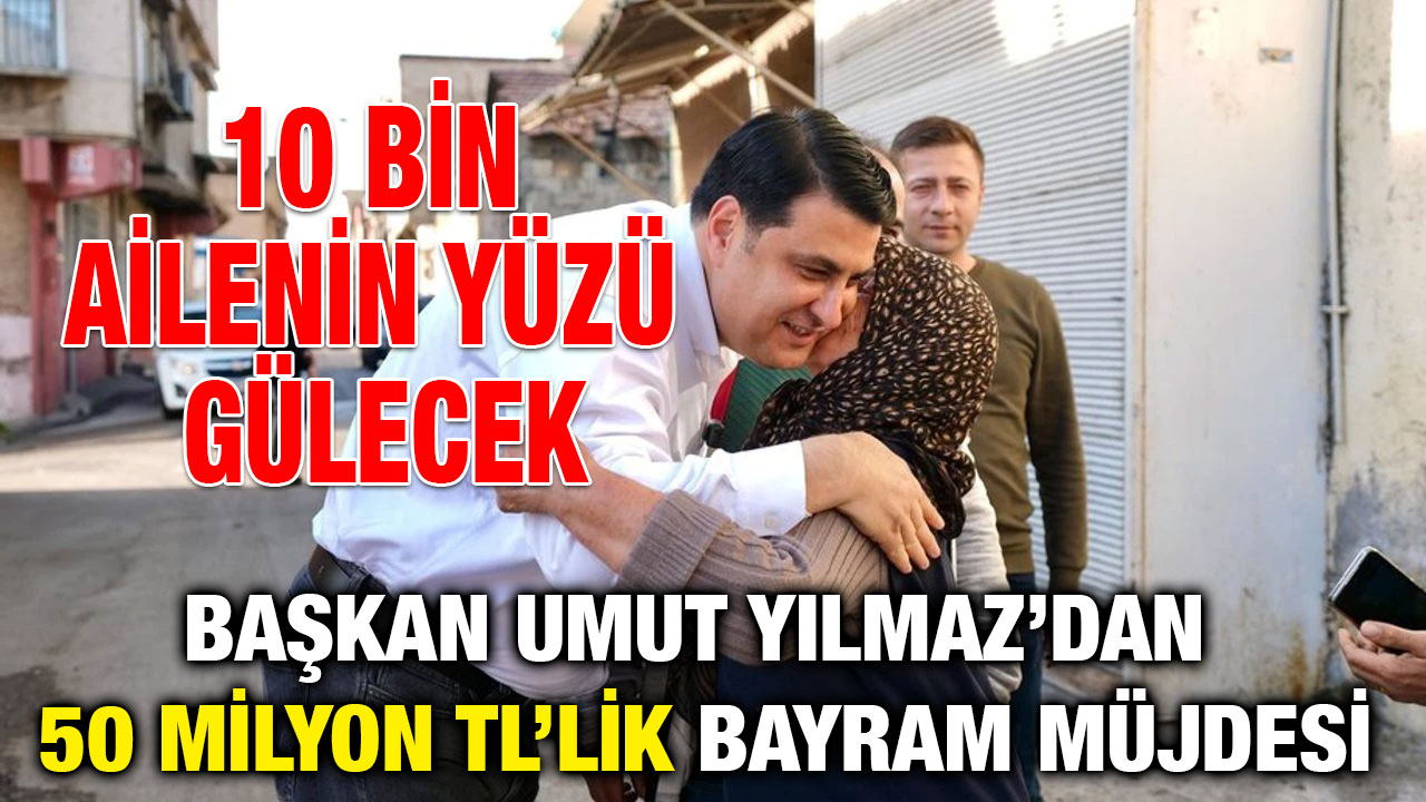 Gaziantep Şehitkamil’de 10 Bin Ailenin Yüzü Gülecek: Başkan Umut Yılmaz’dan 50 Milyon TL’lik Bayram Müjdesi