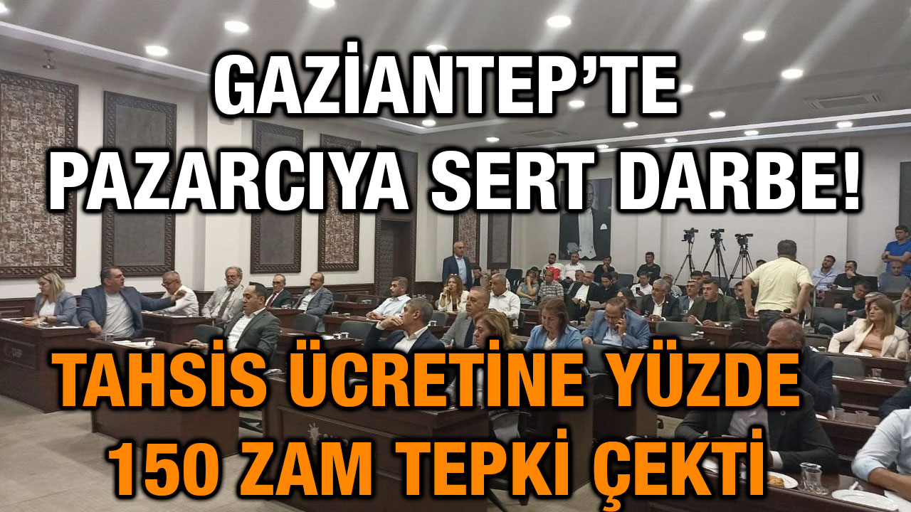 Gaziantep’te Pazarcıya Sert Darbe! Tahsis Ücretine Yüzde 150 Zam Tepki Çekti