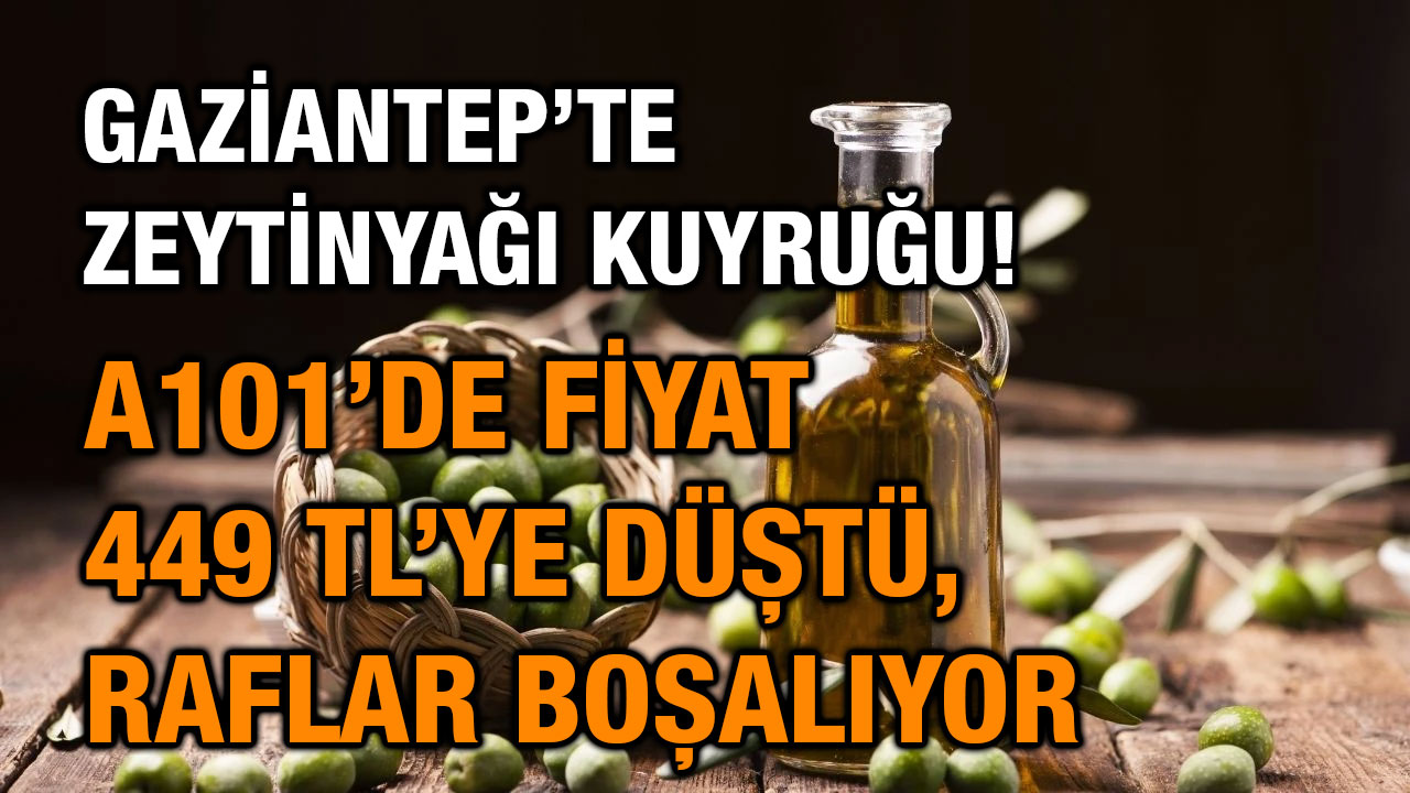 Gaziantep’te Zeytinyağı Kuyruğu! A101’de Fiyat 449 TL’ye Düştü, Raflar Boşalıyor