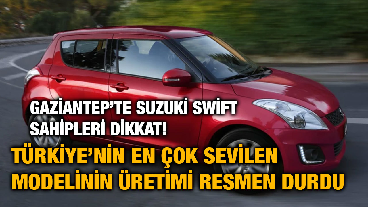 Gaziantep’te Suzuki Swift Sahipleri Dikkat! Türkiye’nin En Çok Sevilen Modelinin Üretimi Resmen Durdu