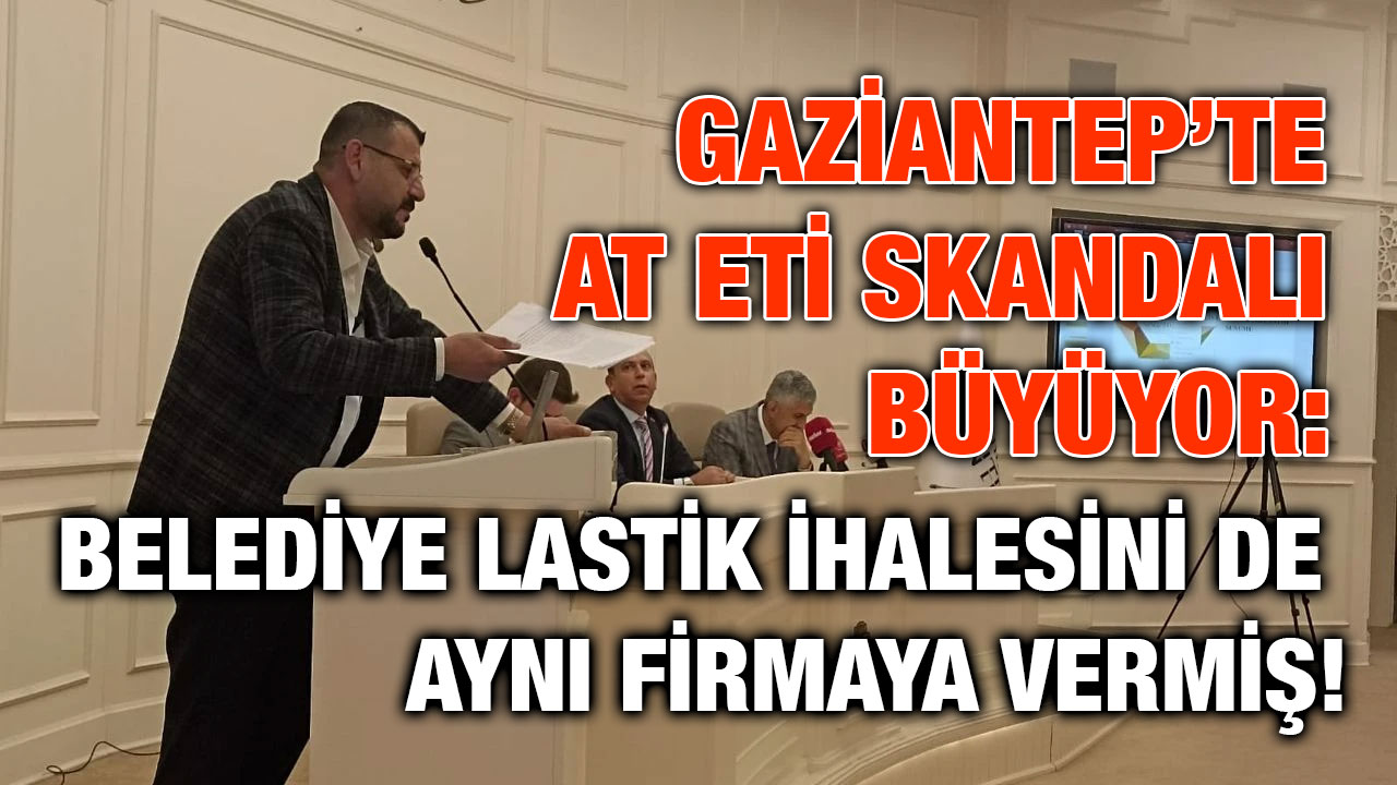 Gaziantep’te At Eti Skandalı Büyüyor: Belediye Lastik İhalesini de Aynı Firmaya Vermiş!