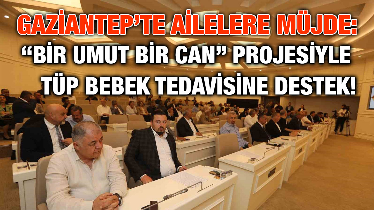 Gaziantep’te Ailelere Müjde: “Bir Umut Bir Can” Projesiyle Tüp Bebek Tedavisine Destek!