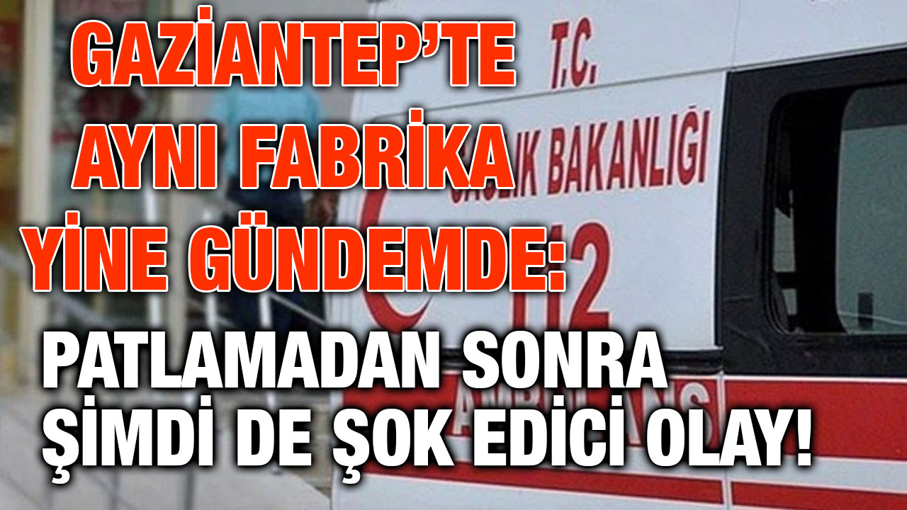 Gaziantep’te Fabrikada İşçi Kendini Astı: Patlamadan Sonra Şimdi de Şok Edici Olay!