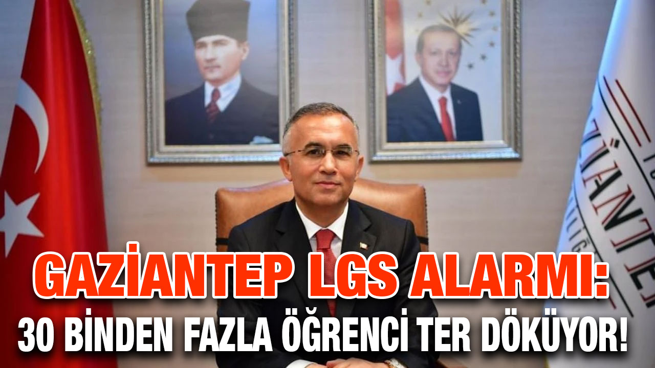Gaziantep LGS Alarmı: 30 Binden Fazla Öğrenci Ter Döküyor!