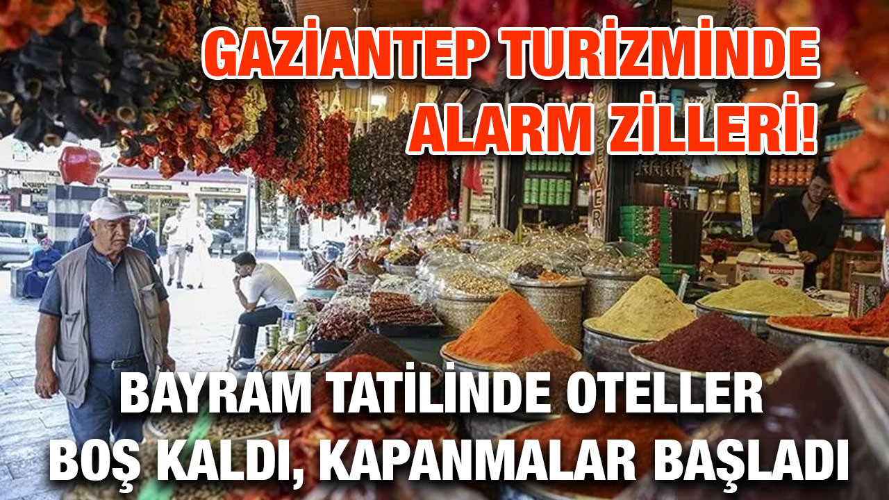 Gaziantep Turizminde Alarm Zilleri! Bayram Tatilinde Oteller Boş Kaldı, Kapanmalar Başladı