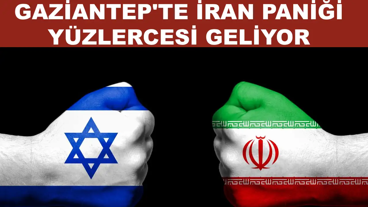 Gaziantep'te İran Paniği: Yüzlercesi Geliyor