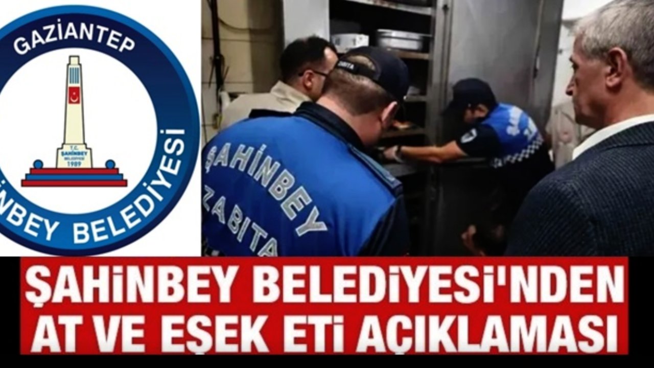 Şahinbey Belediyesi’nden At ve Eşek Eti Skandalı Açıklaması: “Hiçbir İlişkimiz Yok”