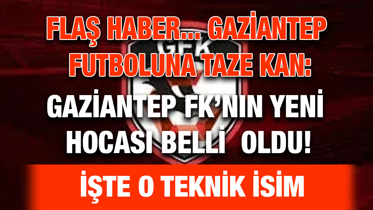 Flaş Haber...  Gaziantep Futboluna Taze Kan: Gaziantep FK’nın Yeni Hocası İsmet Taşdemir Oldu!