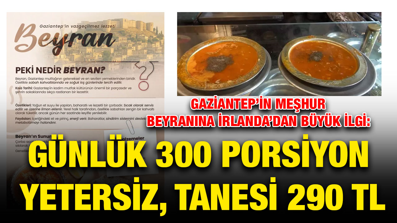Gaziantep’in Meşhur Beyranına İrlanda’dan Büyük İlgi: Günlük 300 Porsiyon Yetersiz, Tanesi 290 TL