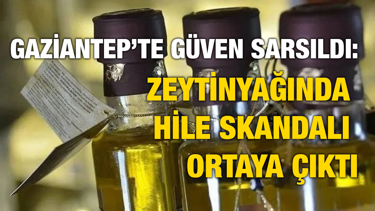 Gaziantep’te Güven Sarsıldı: Zeytinyağında Hile Skandalı Ortaya Çıktı