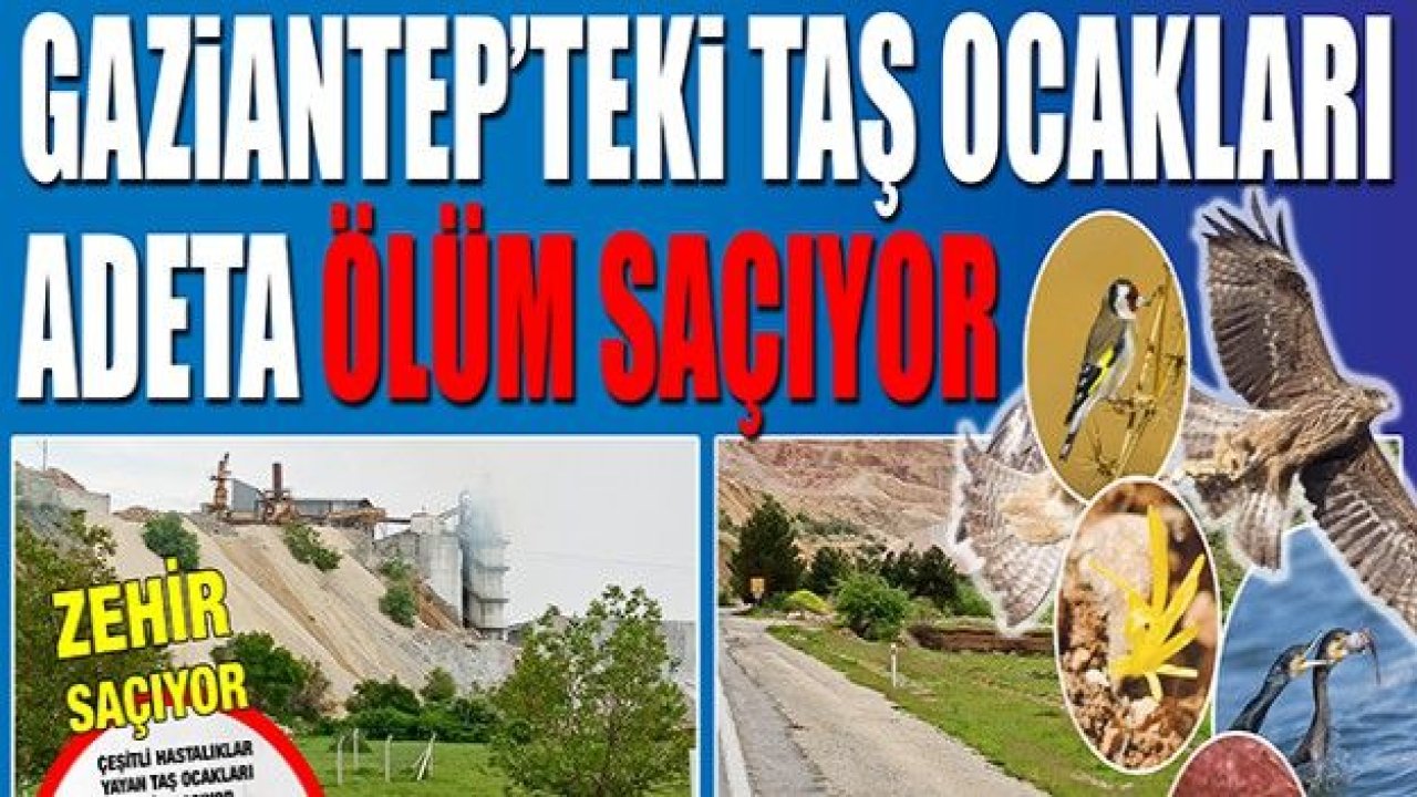Gaziantep’teki taş ocakları adeta ölüm saçıyor