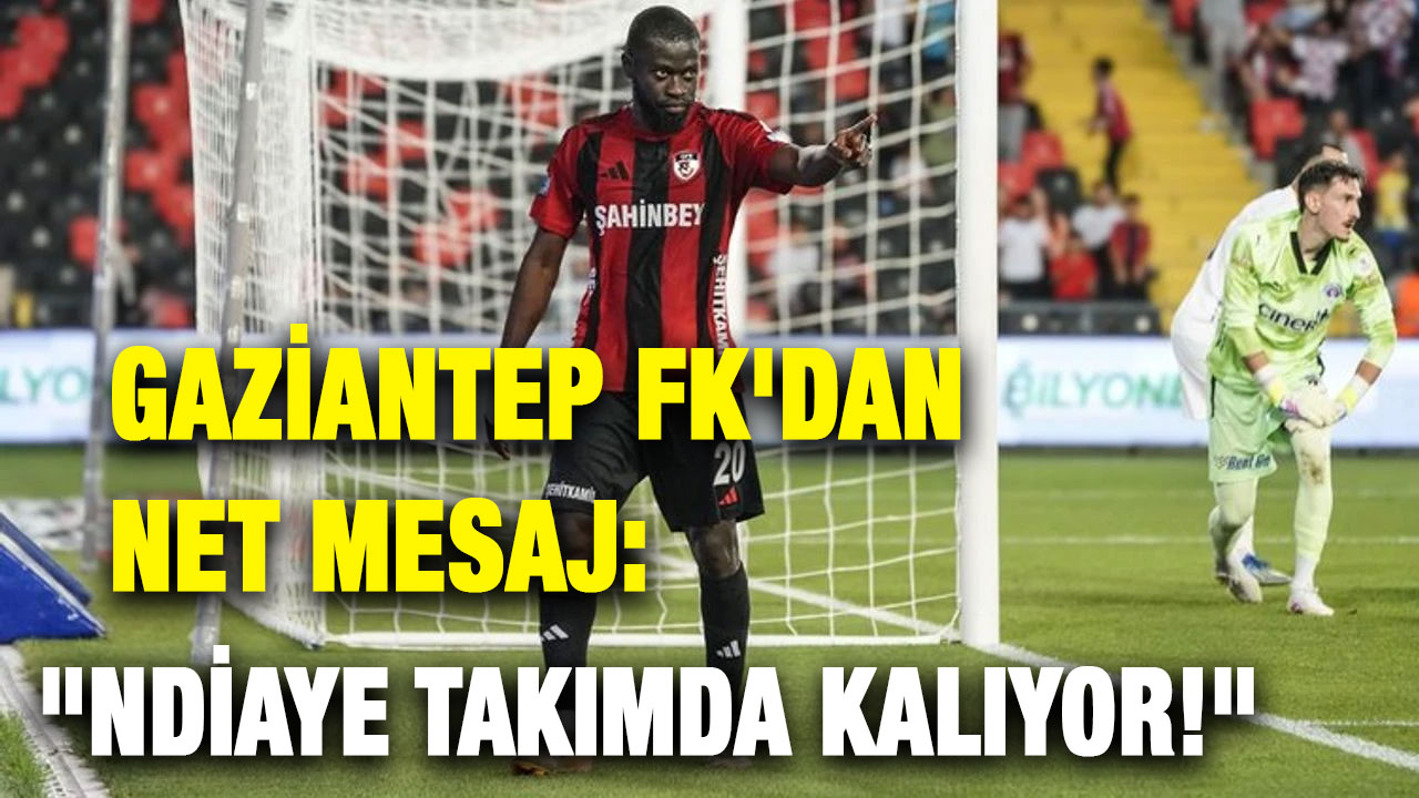 Gaziantep FK'dan Net Mesaj: "Ndiaye Takımda Kalıyor!"