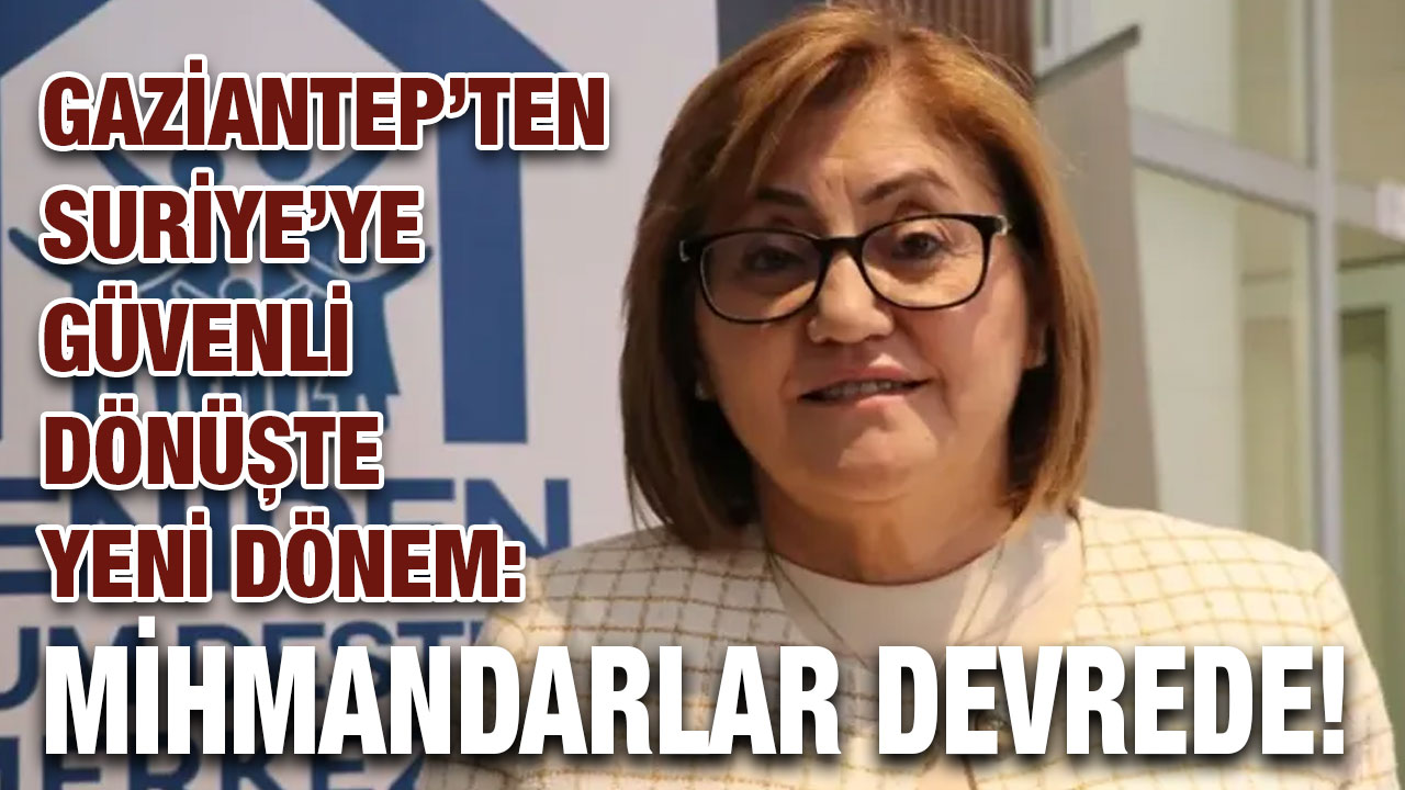 Gaziantep’ten Suriye’ye Güvenli Dönüşte Yeni Dönem: Mihmandarlar Devrede!