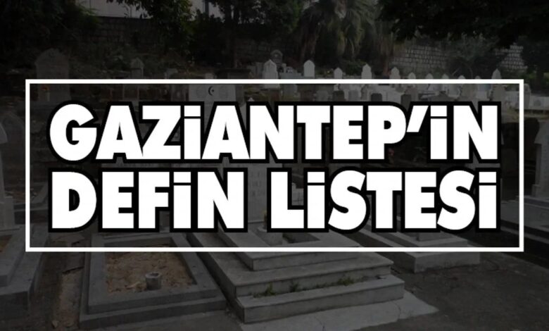 Gaziantep’te Sessiz Veda: 28 Haziran Defin Listesi Açıklandı