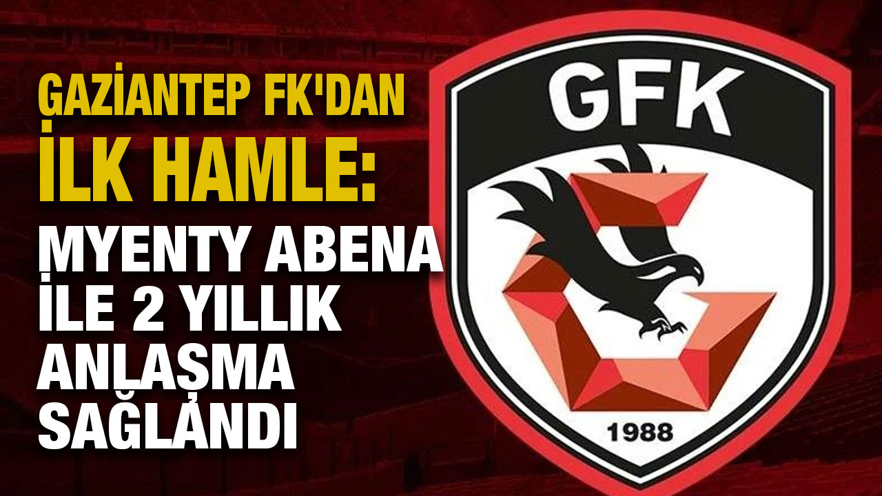 Gaziantep FK'dan İlk Hamle: Myenty Abena ile 2 Yıllık Anlaşma Sağlandı