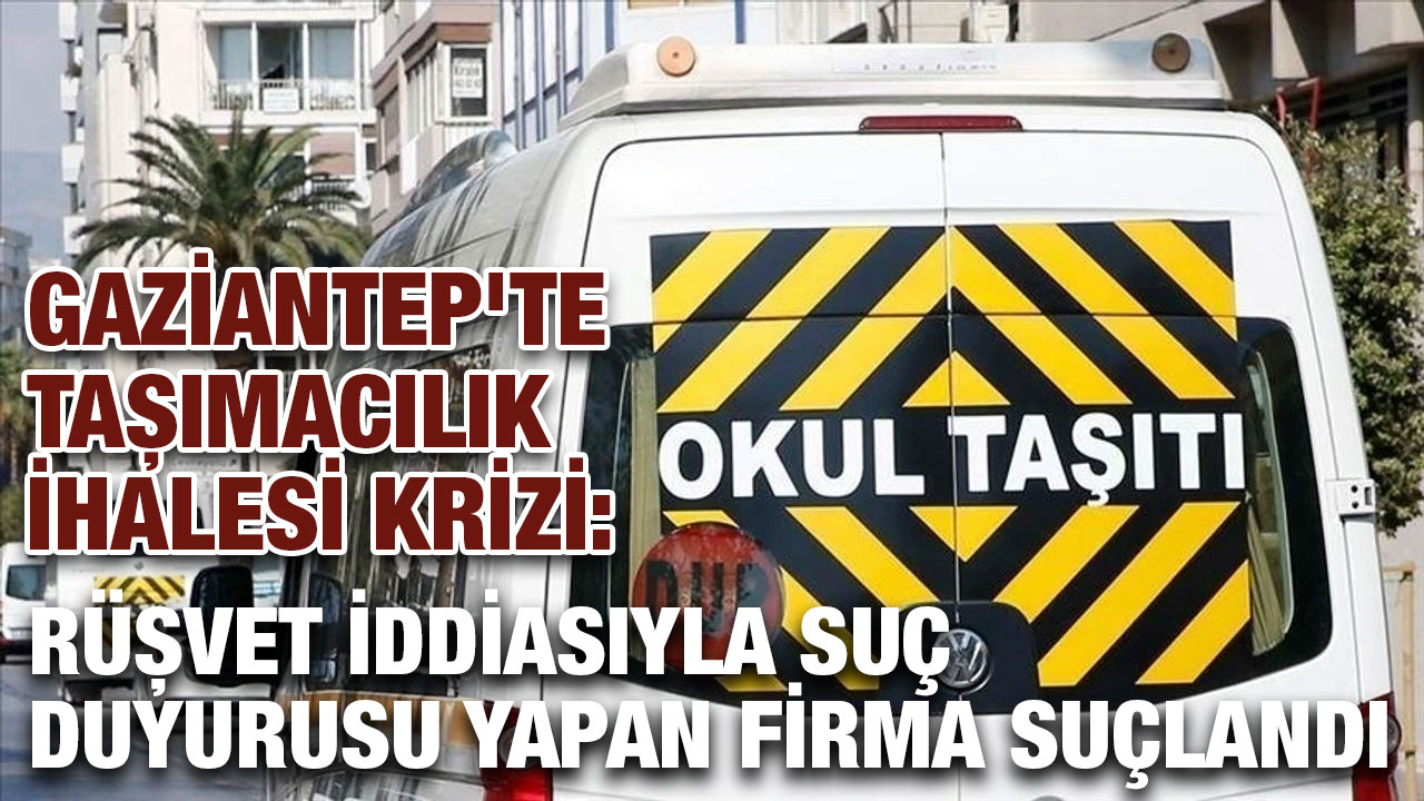 Gaziantep'te Taşımacılık İhalesi Krizi: Rüşvet İddiasıyla Suç Duyurusu Yapan Firma Suçlandı