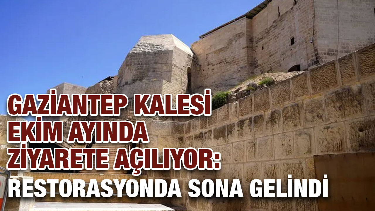 Gaziantep Kalesi Ekim Ayında Ziyarete Açılıyor: Restorasyonda Sona Gelindi