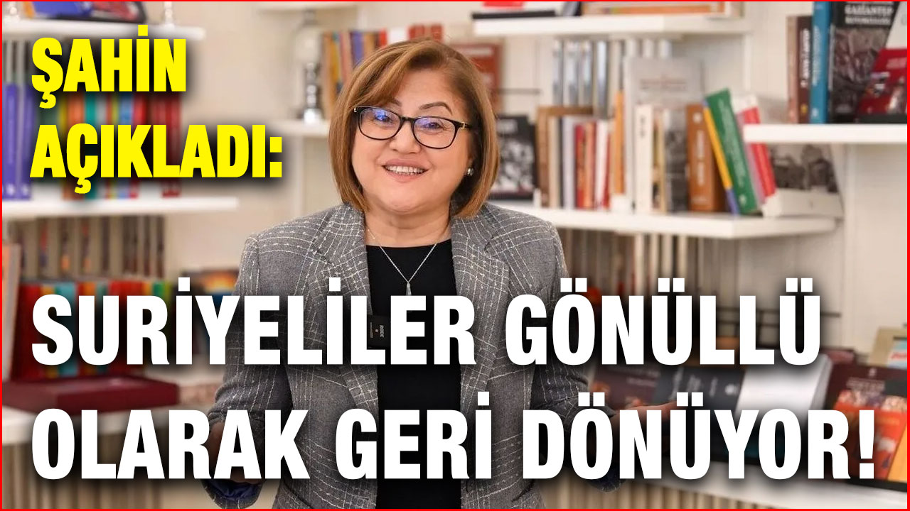 Şahin Açıkladı: Suriyeliler Gönüllü Olarak Geri Dönüyor!