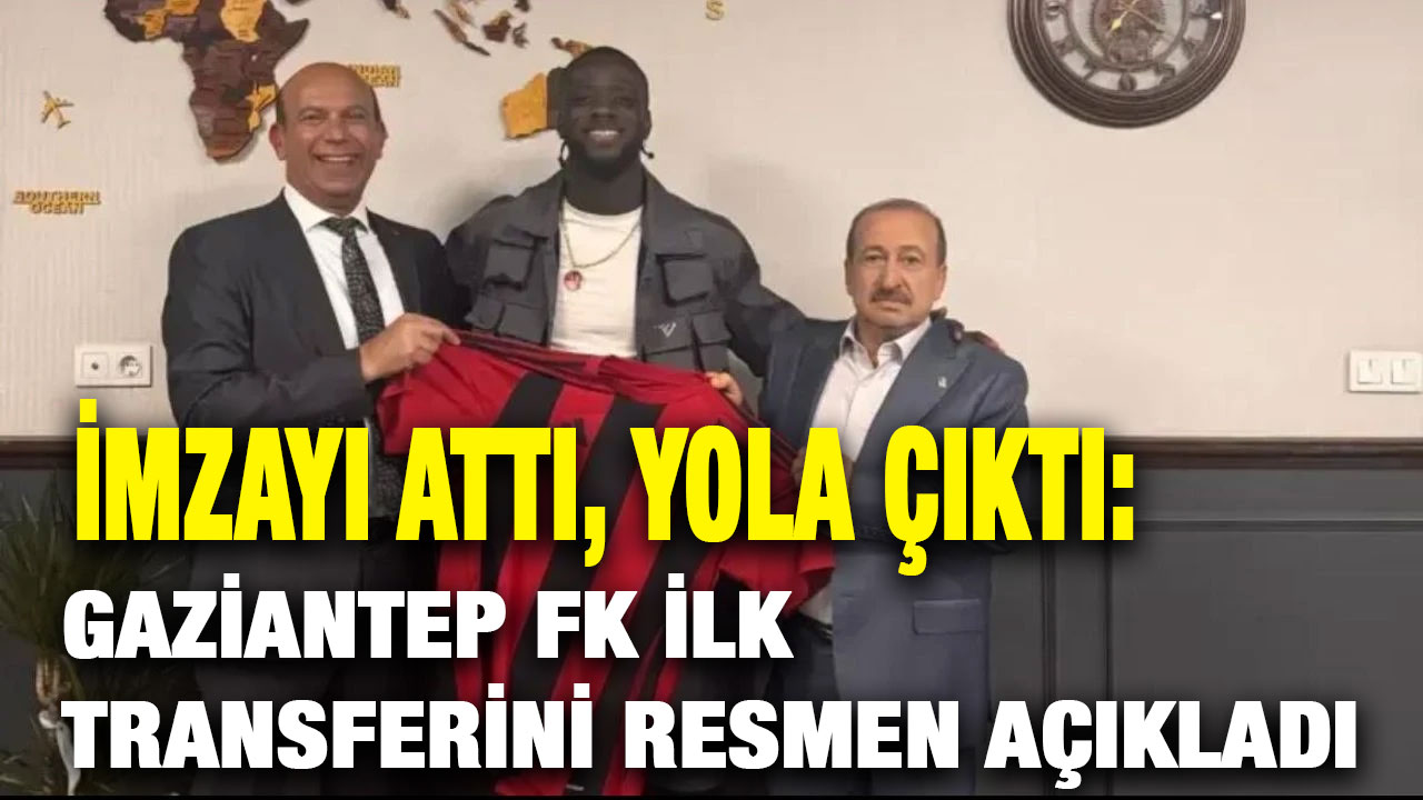 İmzayı Attı, Yola Çıktı: Gaziantep FK İlk Transferini Resmen Açıkladı