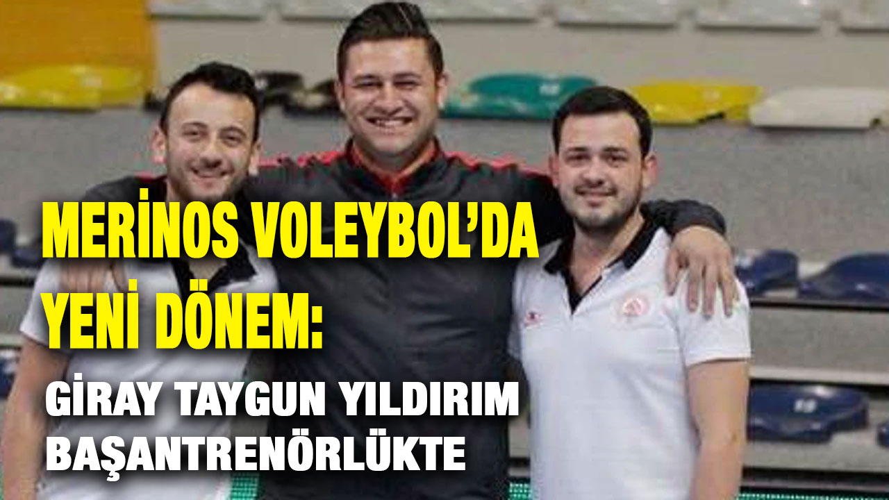 Merinos Voleybol’da Yeni Dönem: Giray Taygun Yıldırım Başantrenörlükte