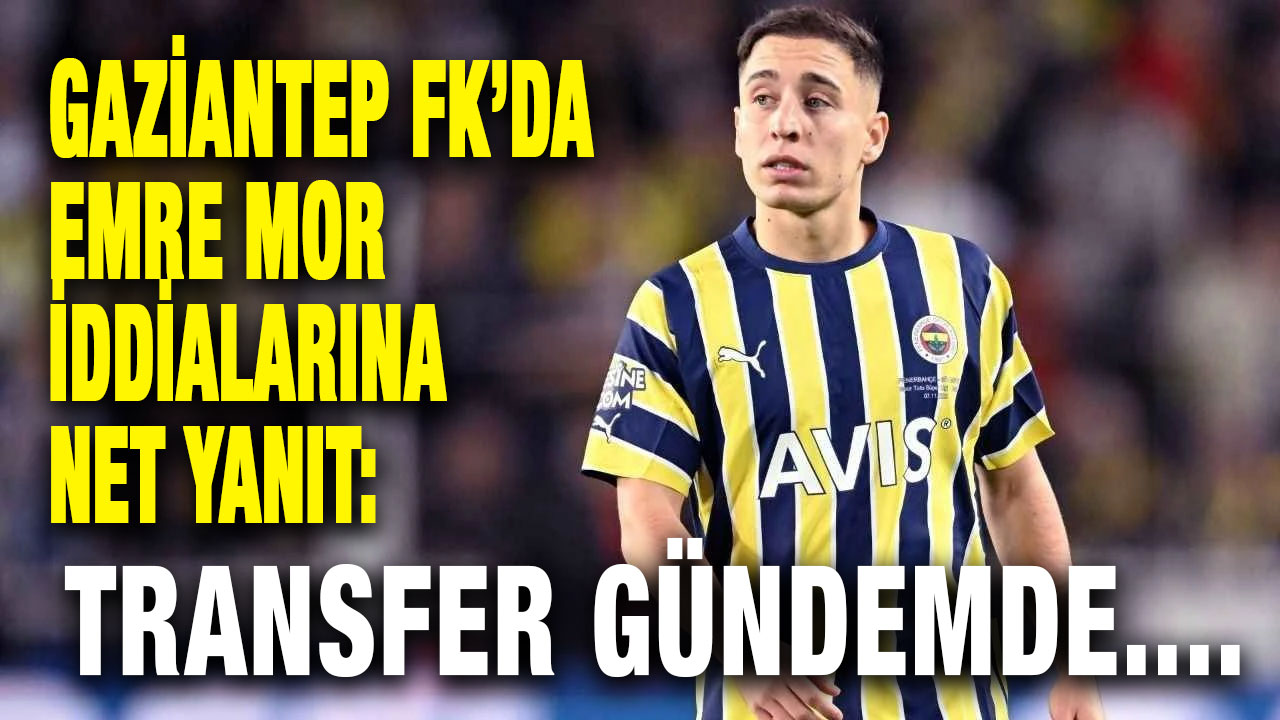 Gaziantep FK’da Emre Mor İddialarına Net Yanıt: Transfer Gündemde Değil