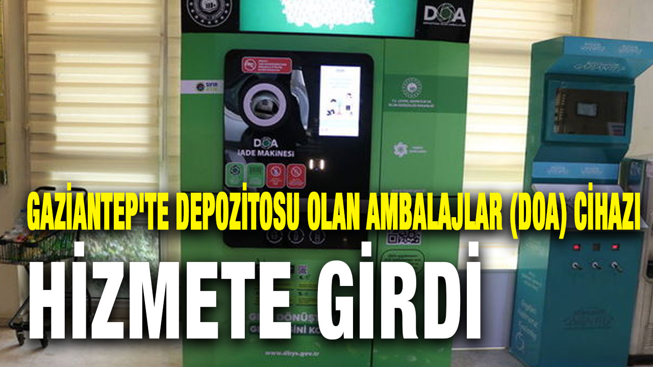 Gaziantep'te Depozitosu Olan Ambalajlar (DOA) Cihazı Hizmete Girdi