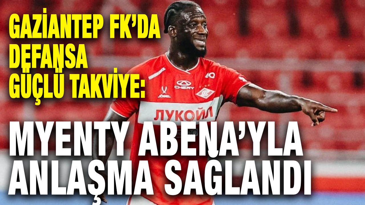 Gaziantep FK’da Defansa Güçlü Takviye: Myenty Abena’yla Anlaşma Sağlandı