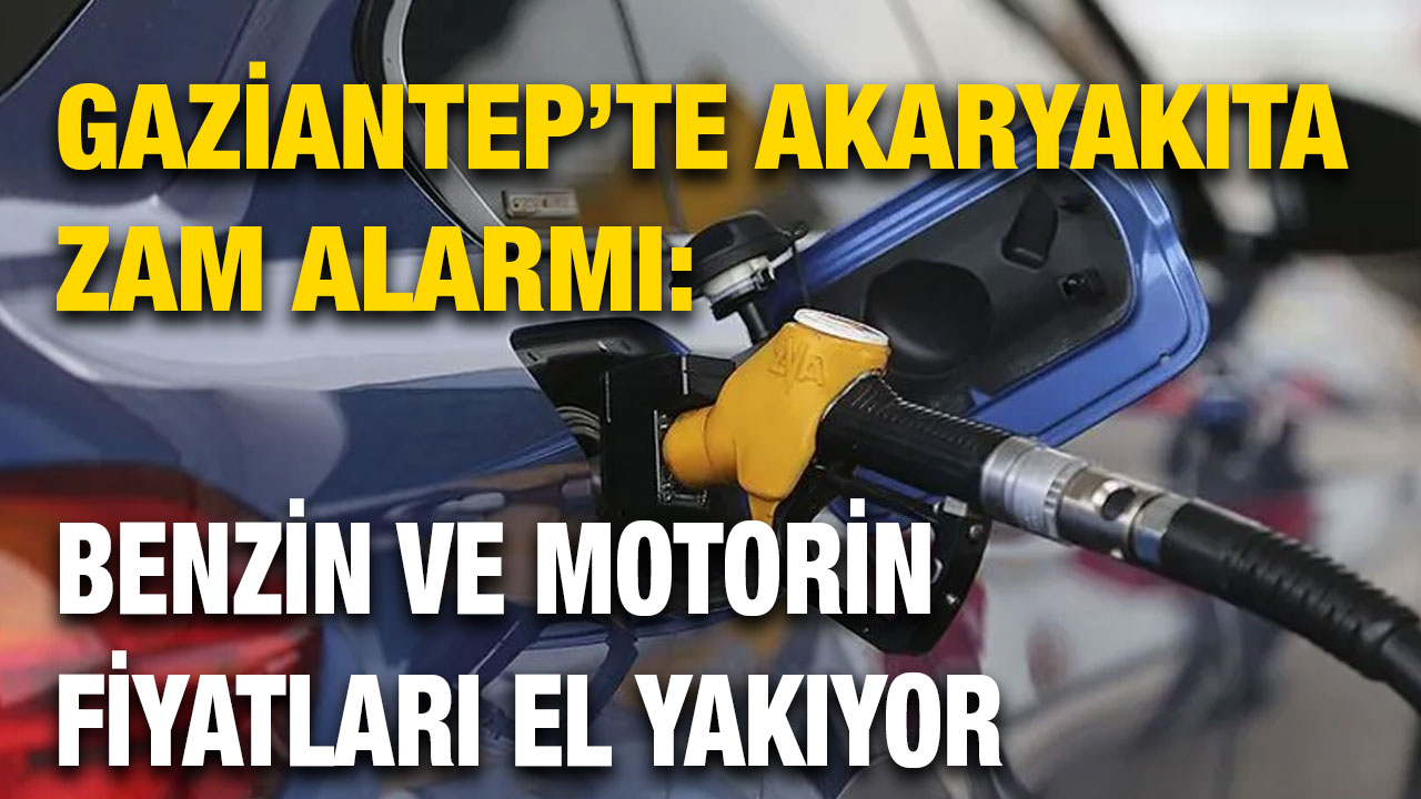 Gaziantep’te Akaryakıta Zam Alarmı: Benzin ve Motorin Fiyatları El Yakıyor