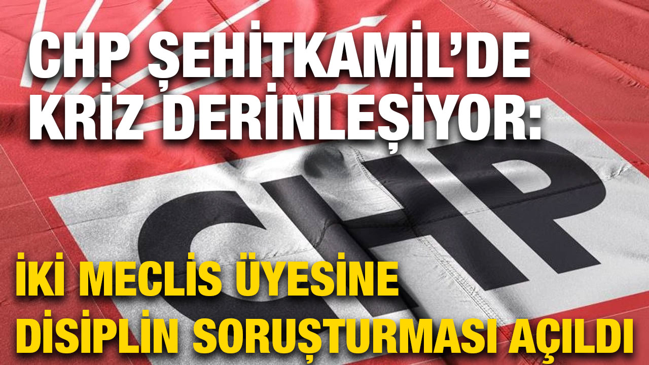 CHP Şehitkamil’de Kriz Derinleşiyor: İki Meclis Üyesine Disiplin Soruşturması Açıldı