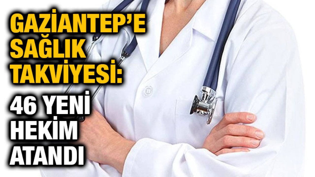 Gaziantep'e Müjde: 46 Yeni Doktor Göreve Başlıyor