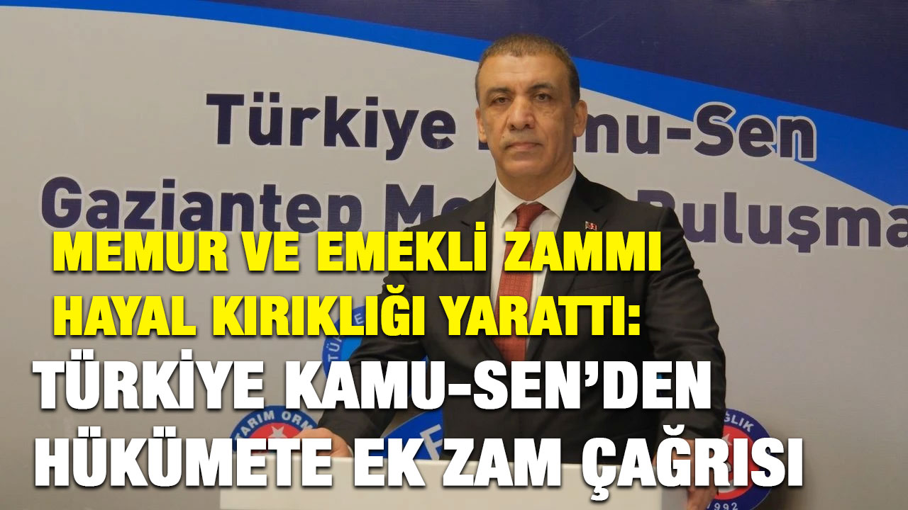 Memur ve Emekli Zammı Hayal Kırıklığı Yarattı: Türkiye Kamu-Sen’den Hükümete Ek Zam Çağrısı