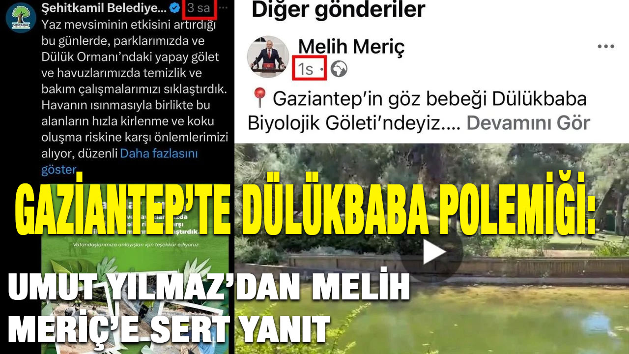 Gaziantep’te Dülükbaba Polemiği: Umut Yılmaz’dan Melih Meriç’e Sert Yanıt