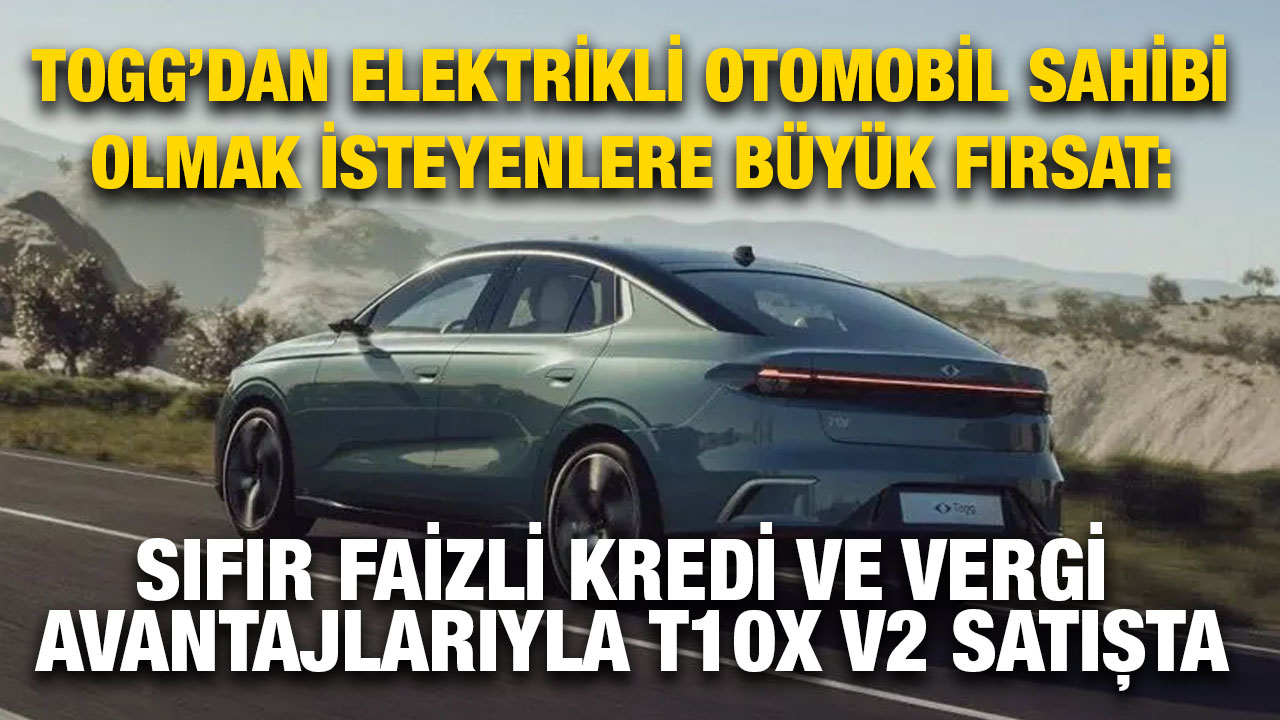 Togg’dan Elektrikli Otomobil Sahibi Olmak İsteyenlere Büyük Fırsat: Sıfır Faizli Kredi ve Vergi Avantajlarıyla T10X V2 Satışta