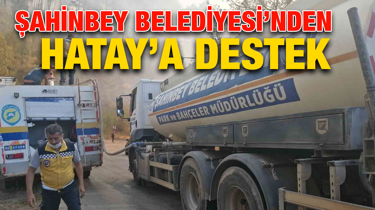 Şahinbey Belediyesi’nden Hatay’a destek