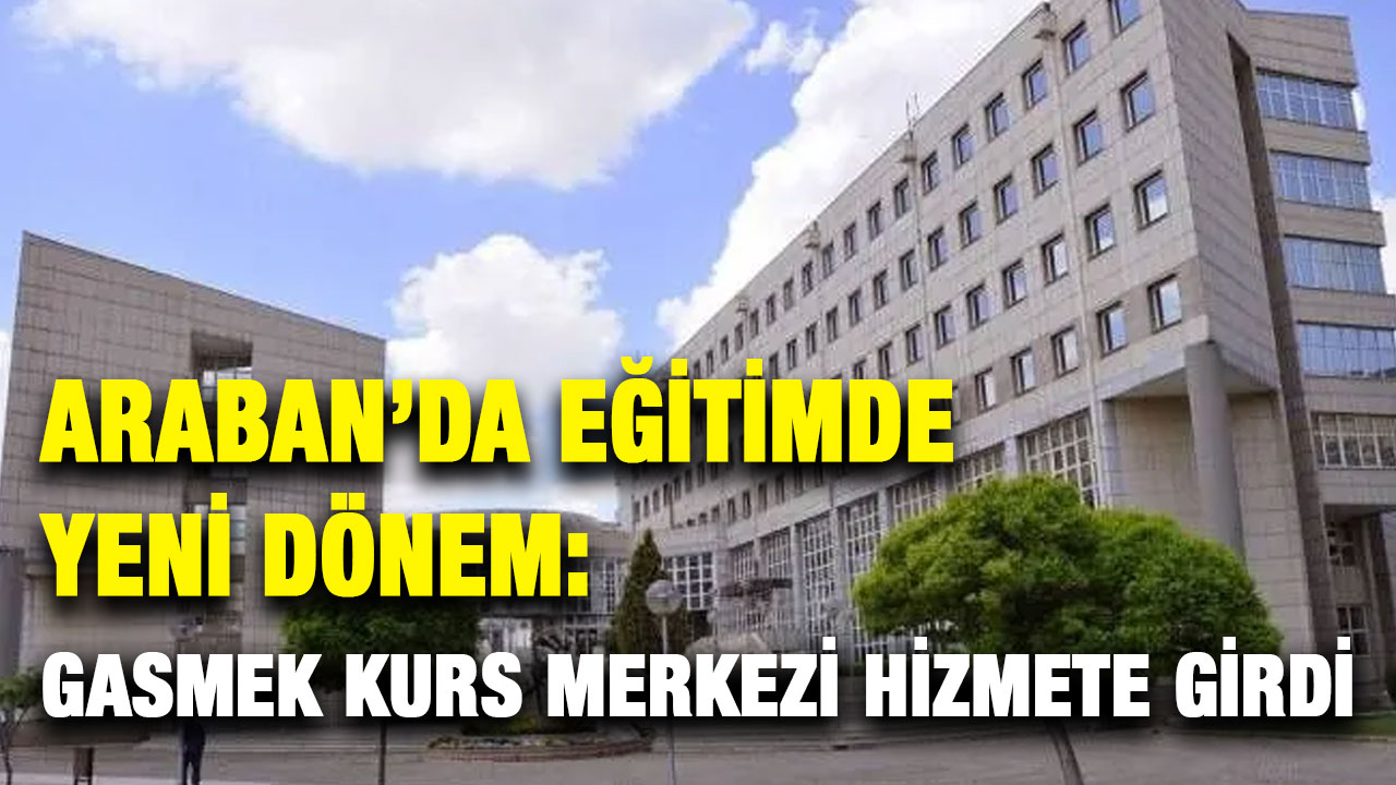 Araban’da Eğitimde Yeni Dönem: GASMEK Kurs Merkezi Hizmete Girdi