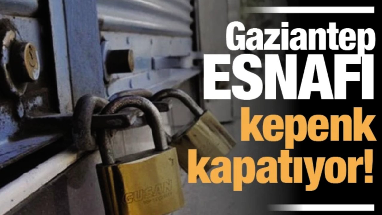 Ekonomik kriz Gaziantep’i tam kalbinden vurdu.
