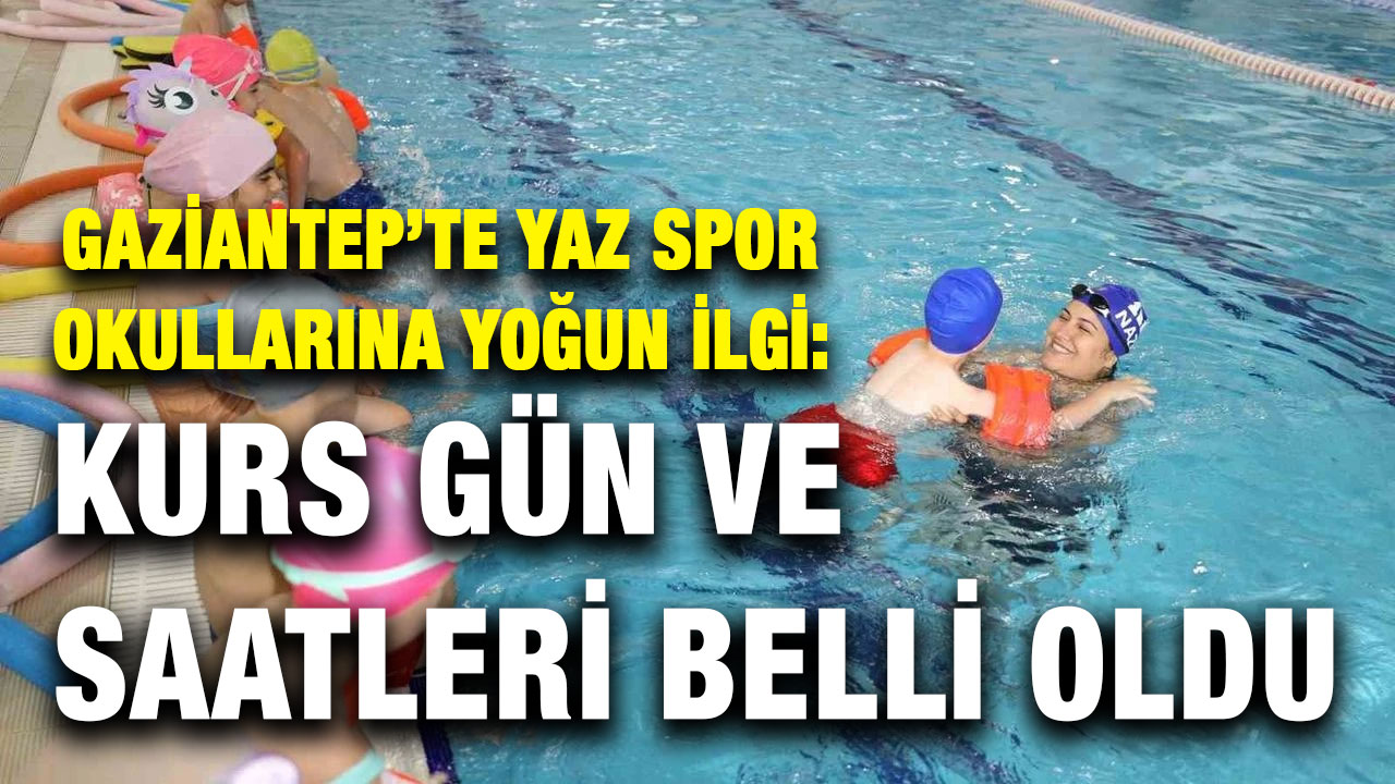 Gaziantep’te Yaz Spor Okullarına Yoğun İlgi: Kurs Gün ve Saatleri Belli Oldu