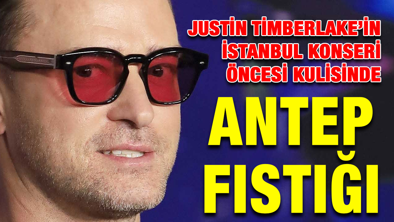 Justin Timberlake’in İstanbul Konseri Öncesi Kulisinde Antep Fıstığı