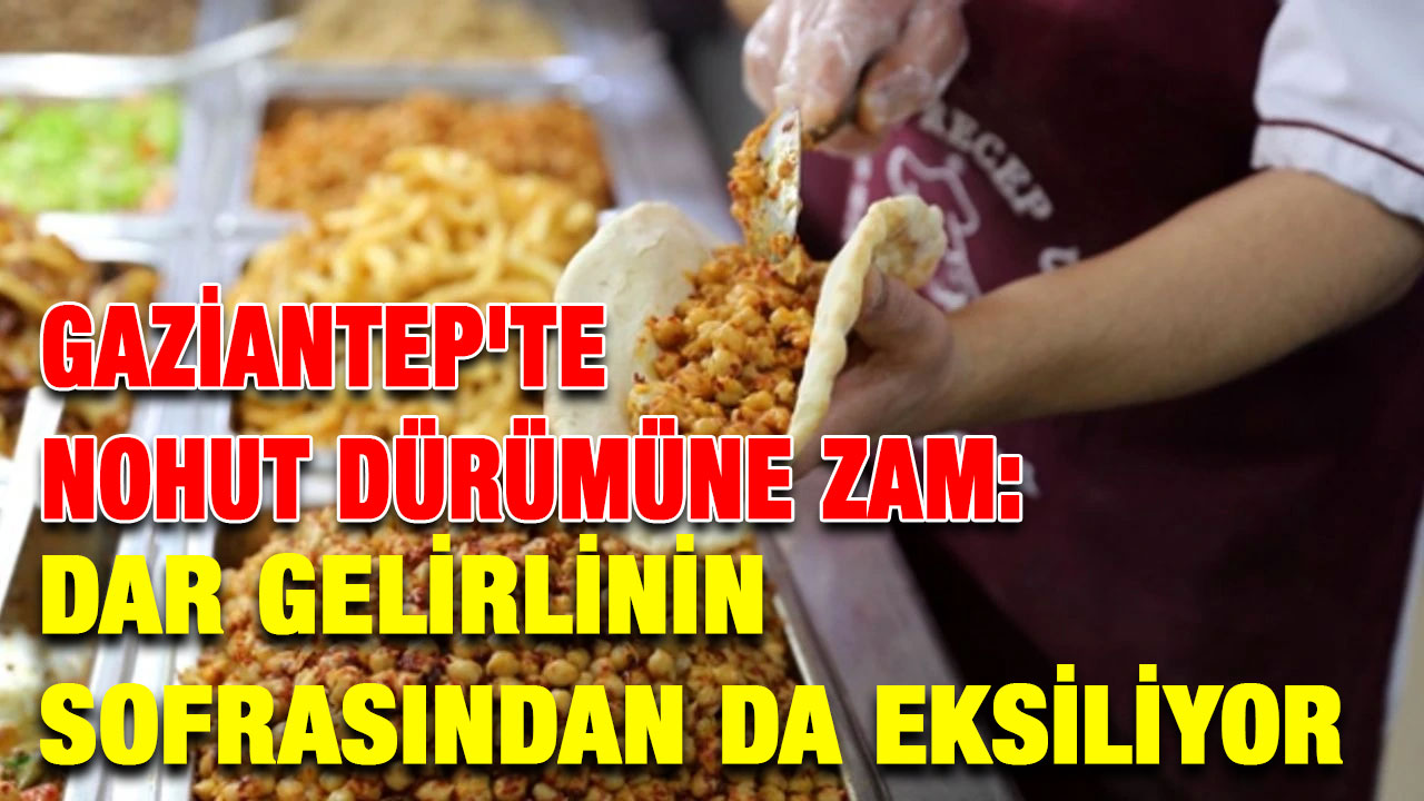 Gaziantep'te Nohut Dürümüne ZAM: Dar Gelirlinin Sofrasından da Eksiliyor