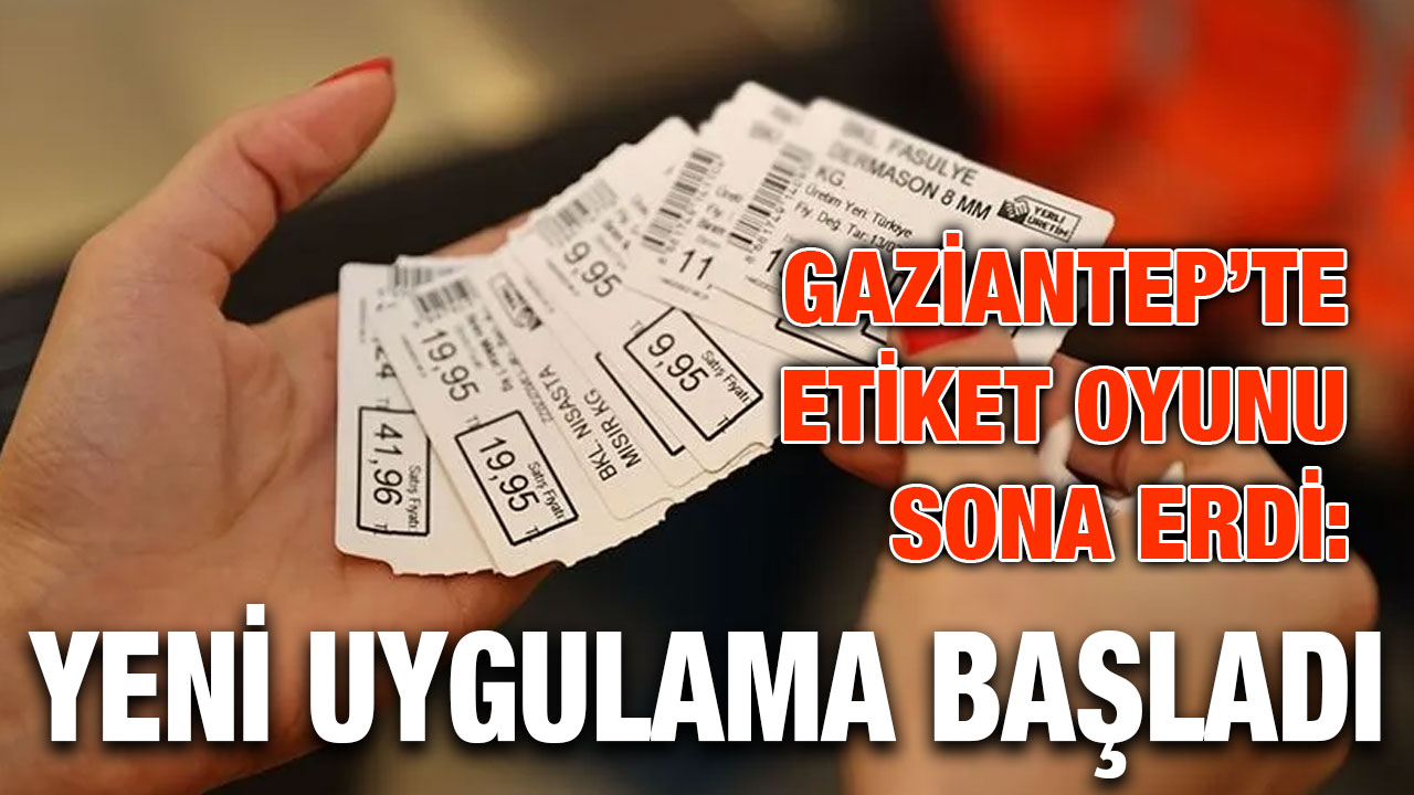 Gaziantep’te Etiket Oyunu Sona Erdi: Yeni Uygulama Başladı