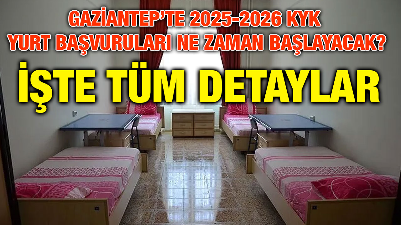 Gaziantep’te 2025-2026 KYK Yurt Başvuruları Ne Zaman Başlayacak? İşte Tüm Detaylar