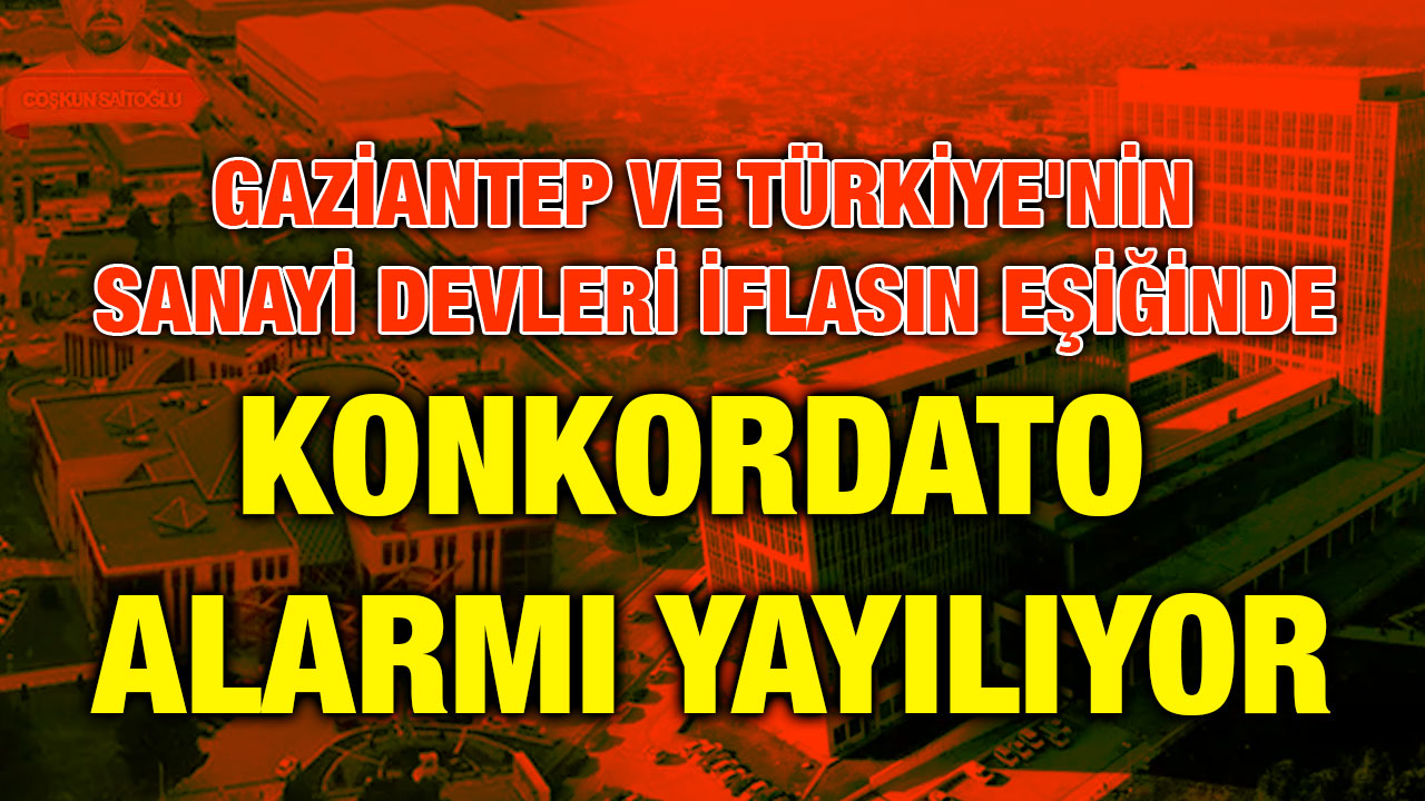 Gaziantep ve Türkiye'nin Sanayi Devleri İflasın Eşiğinde: Konkordato Alarmı Yayılıyor