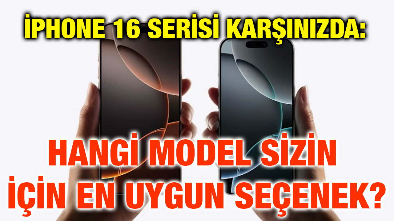 iPhone 16 Serisi Karşınızda: Hangi Model Sizin İçin En Uygun Seçenek?