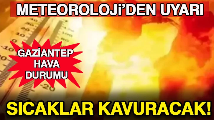 Gaziantep'te Kavurucu Sıcaklıklar Etkisini Artırıyor: Termometreler 41 Dereceyi Gördü