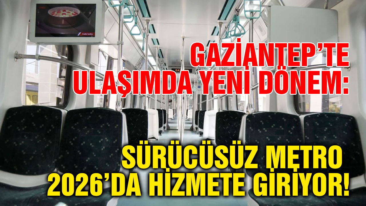 Gaziantep’te Ulaşımda Yeni Dönem: Sürücüsüz Metro 2026’da Hizmete Giriyor!
