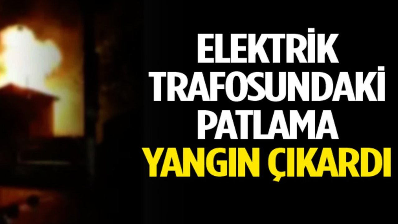 Gaziantep'te Elektrik Trafoları Peş Peşe Patladı, Mahalleler Elektriksiz Kaldı