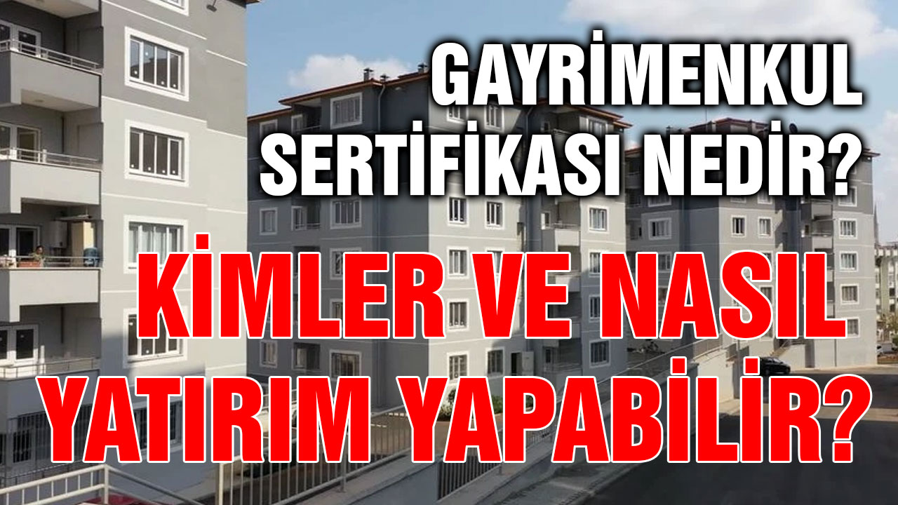 Gayrimenkul Sertifikası Nedir? Kimler ve Nasıl Yatırım Yapabilir?