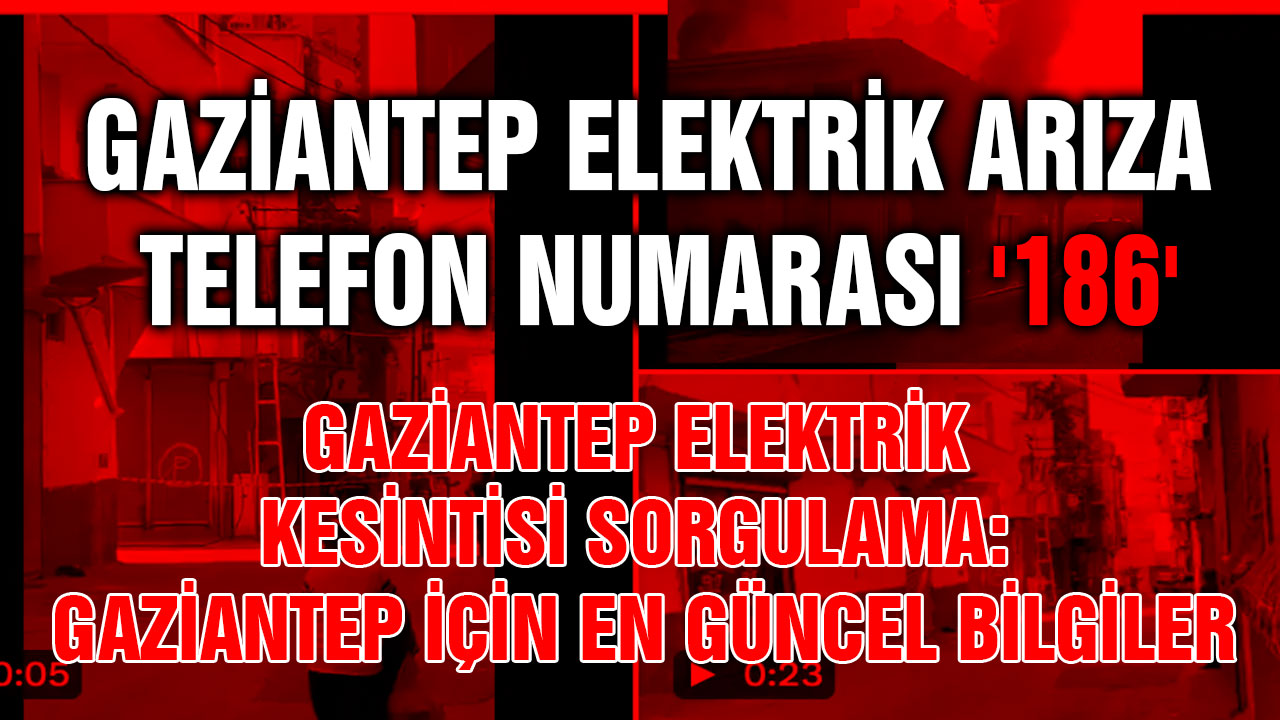 Gaziantep Elektrik Arıza Telefon Numarası '186'